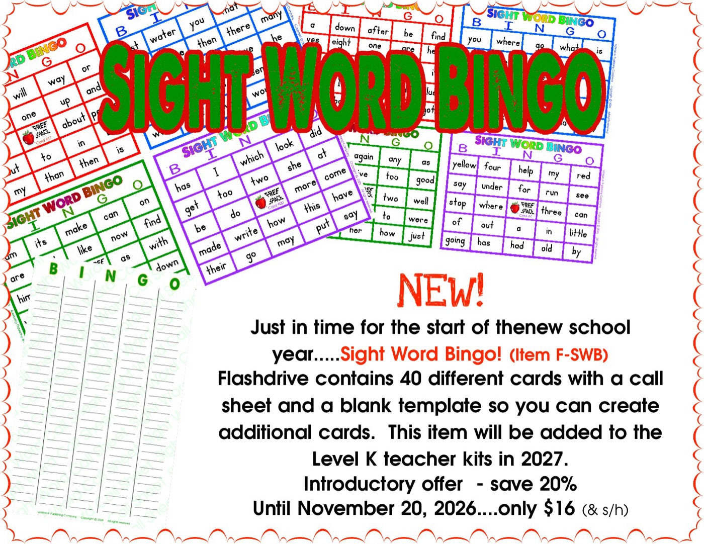 NEW! Sight Word Bingo (Item F-SWB) flash drive - 40 bingo cards, a call sheet and a blank template. Introductory offer, save 20%: only $16 until November 20, 2026.